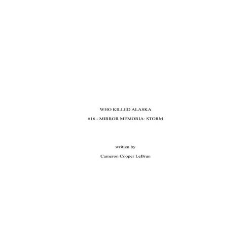 WHO KILLED ALASKA? #16 Mirror Memoria - "STORM"TRANSCRIPT.pdf