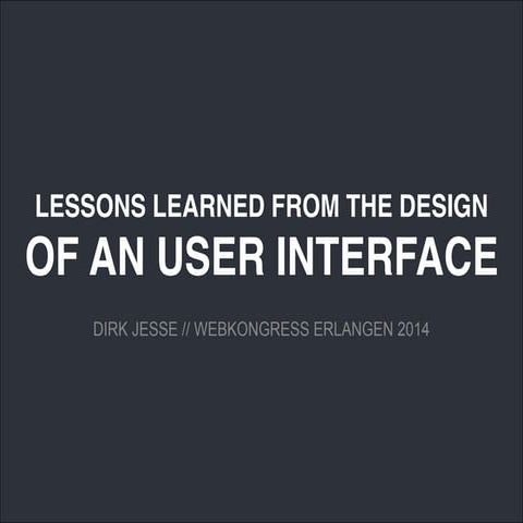 LESSONS LEARNED FROM THE DESIGN OF AN USER INTERFACE