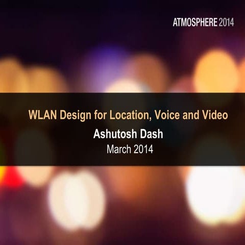WLAN Design for Location, Voice & Video