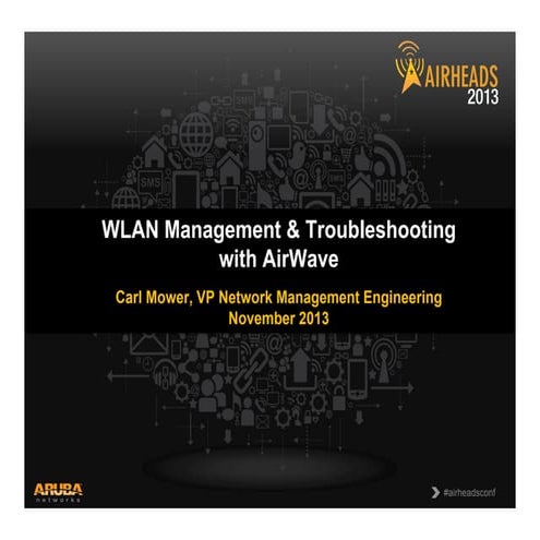 Airheads Macau 2013 - WLAN Management & Troubleshooting with AirWave