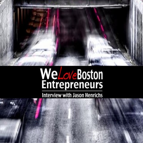 We Love Boston Entrepreneurs: Jason Henrichs