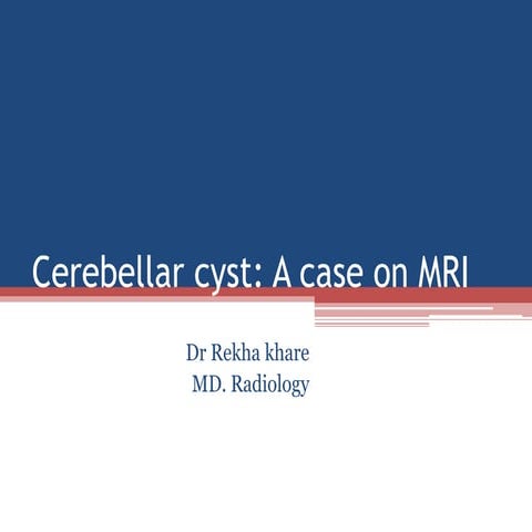 Cerebellar cyst a case on mri