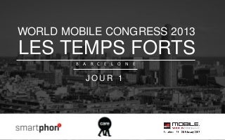 World Mobile Congress 2013 : Les temps forts / Jour 1