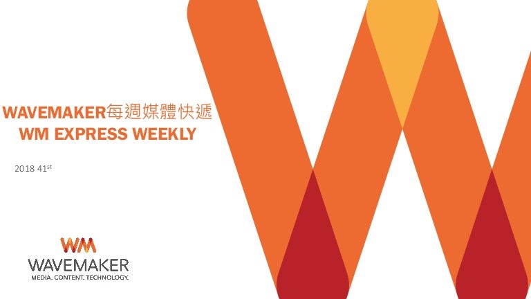 Wavemaker Express Weekly 41 Wavemaker Express Weekly 41