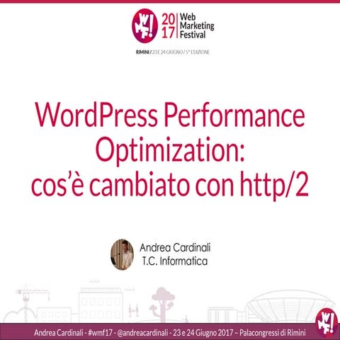 Andrea Cardinali - WordPress Performance Optimization Cos'è cambiato con HTTP/2