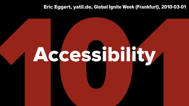 Accessibility 101 @ Webmontag Frankfurt Ignite, 2010-03-01