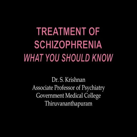 Dr. Krishnan's  Treatment of schizohrenia - What you should know