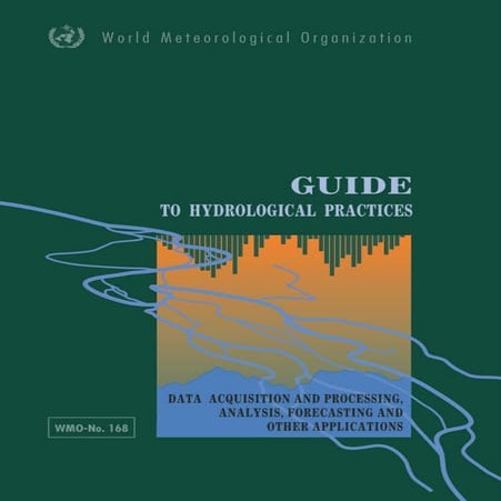 Guide to Hydrological Practices: Data Acquisition and Processing, Analysis, F...