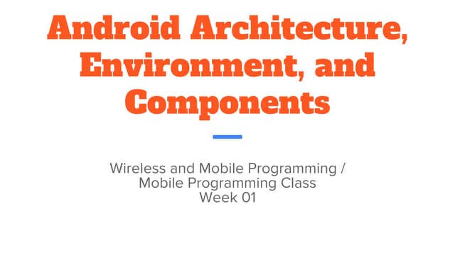 Android Architecture, Environment, and Components.pptx