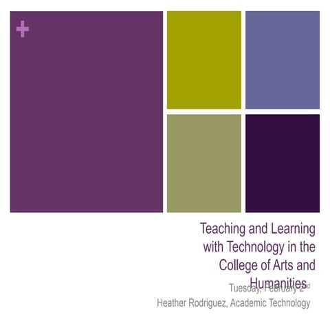 Teaching and Learning with Technology in the College of Arts and Humanities
