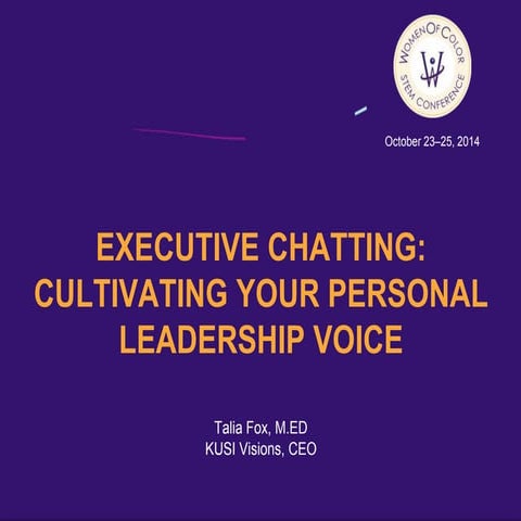 Executive Chatting: Cultivating Your Personal Leadership Voice (WOC 2014)
