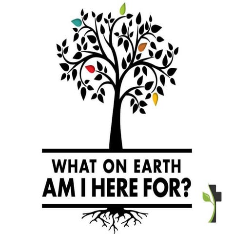 What One Earth Am I Here For?  Part 01