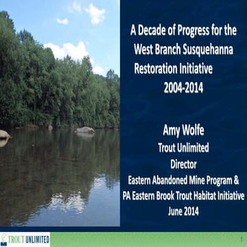 Amy Wolfe, Trout Unlimited, "A Decade of Progress for the West Branch Susqueh...
