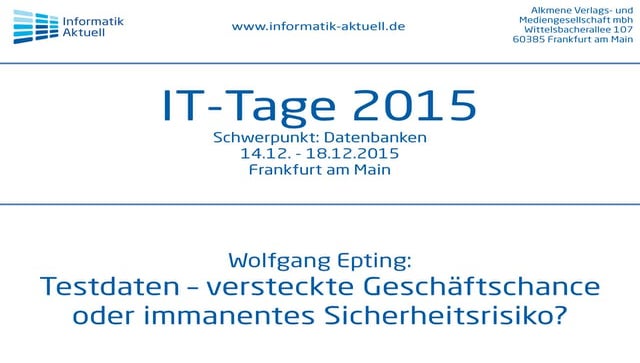 Wolfgang Epting – IT-Tage 2015 – Testdaten – versteckte Geschäftschance oder ...