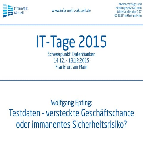 Wolfgang Epting – IT-Tage 2015 – Testdaten – versteckte Geschäftschance oder ...