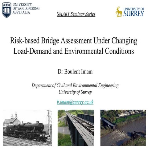 SMART Seminar Series: "Risk-based bridge assessment under changing load-demand and environmental conditions". Presented by Dr Boulent Imam