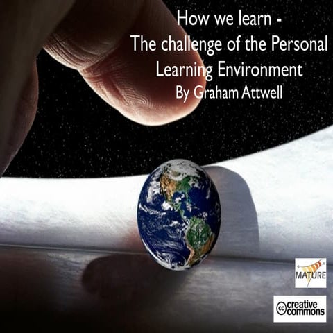 How we Learn - the Challenge of the Personal Learning Environment