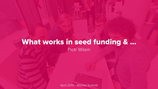 What works in seed funding - Piotr ...