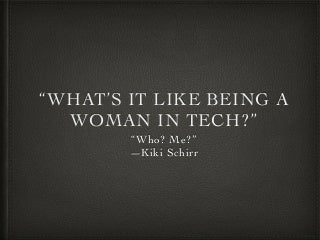 What It's Like Being a Woman in Tech