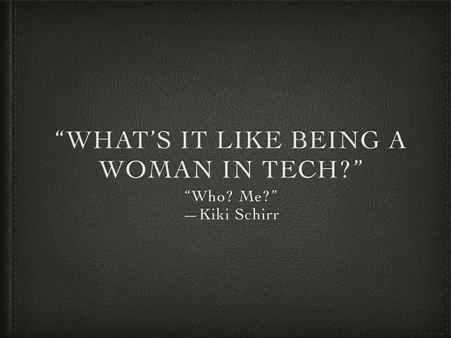 What's it like being a Woman in Tech?