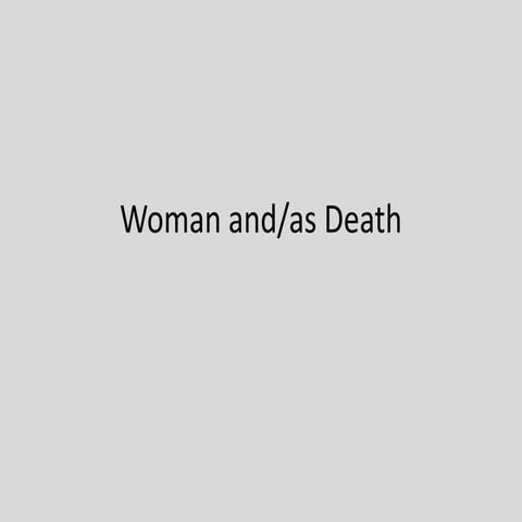 Woman and/as Death