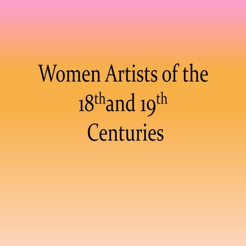 Women artists of the 18th and19th Centuries