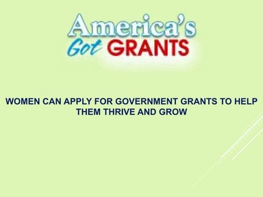 Women Can Apply for Government Grants to Help Them Thrive and Grow