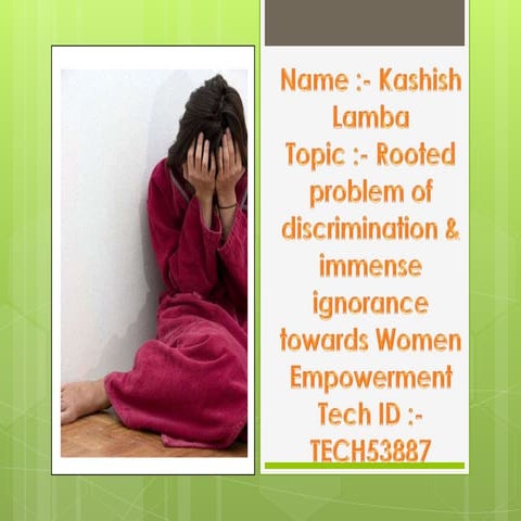 Rooted problem of gender discrimination & ignorance of women empowerment