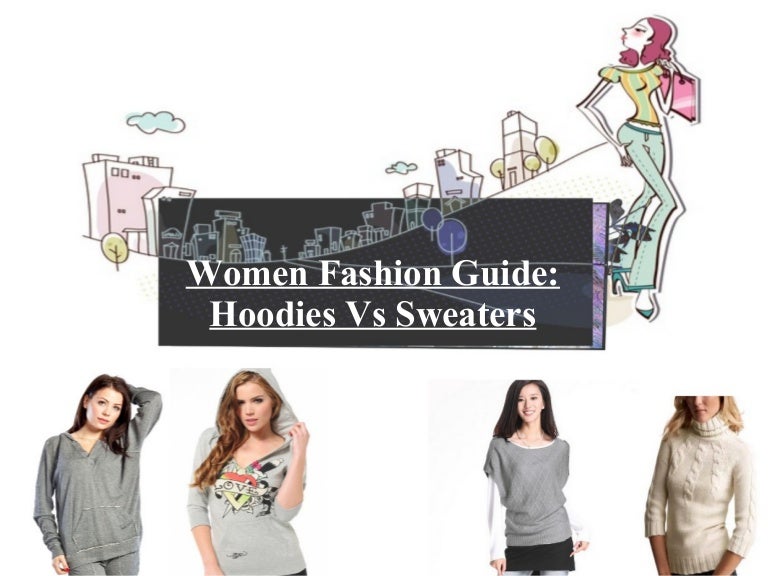 Women fashion guide Hoodies vs Sweaters
