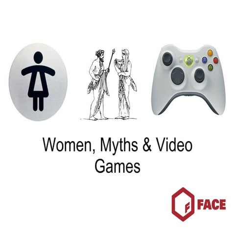 Women, Myths and Video Games