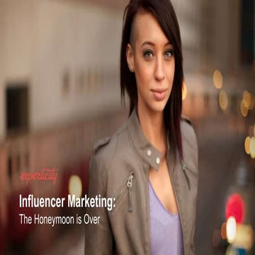 Influencer Marketing: The Honeymoon is Over