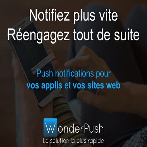 Comment fidéliser vos utilisateurs Web, iOS et Android grâce aux push notific...
