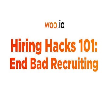 Woo.io Hiring Hacks 101 -  End Bad Recruiting