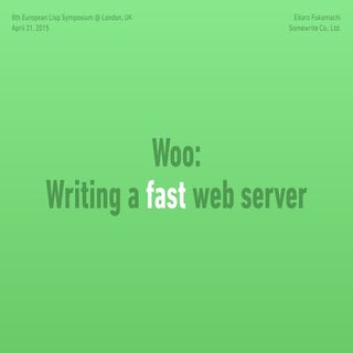 Woo: Writing a fast web server @ EL...