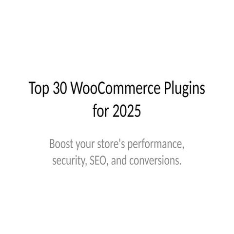 30 Best WooCommerce Plugins to Boost Your Online Store in 2025