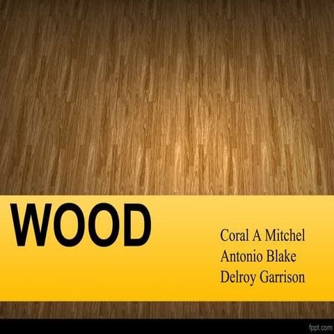 Wood
