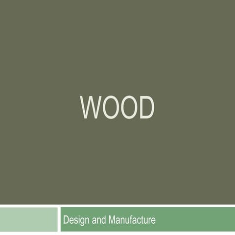 WOOD - AS A MATERIAL.