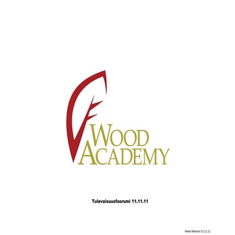 WoodInno Tulevaisuusfoorumi - Pekka Malinen, Wood Academy