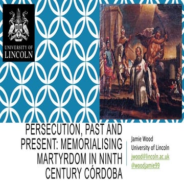 Persecution, past and present: memorialising martyrdom in ninth century Córdoba