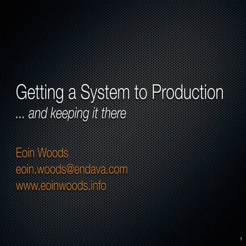 Getting Your System to Production and Keeping it There