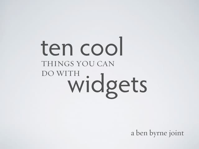 10 Cool Things You Can Do with Widgets