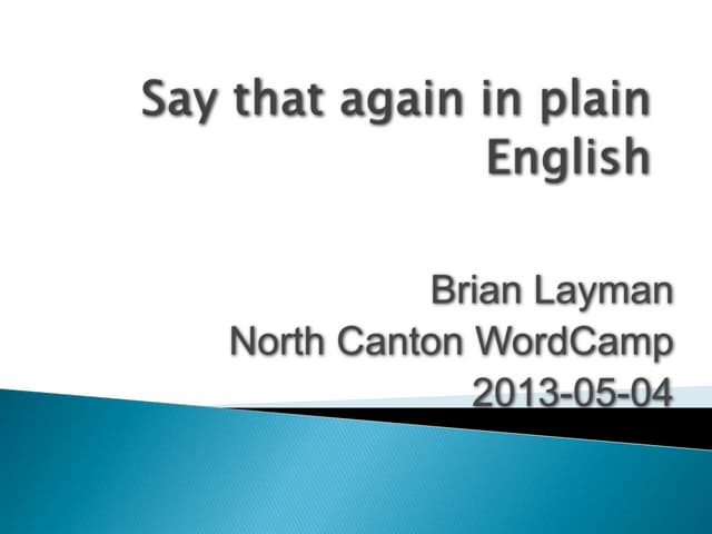 Word Camp North Canton 2013 - Say what? Say that again in plain English...
