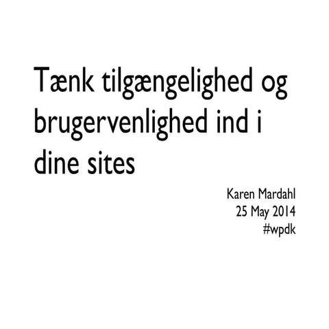Tænk tilgængelighed og brugervenlighed ind i dine sites 