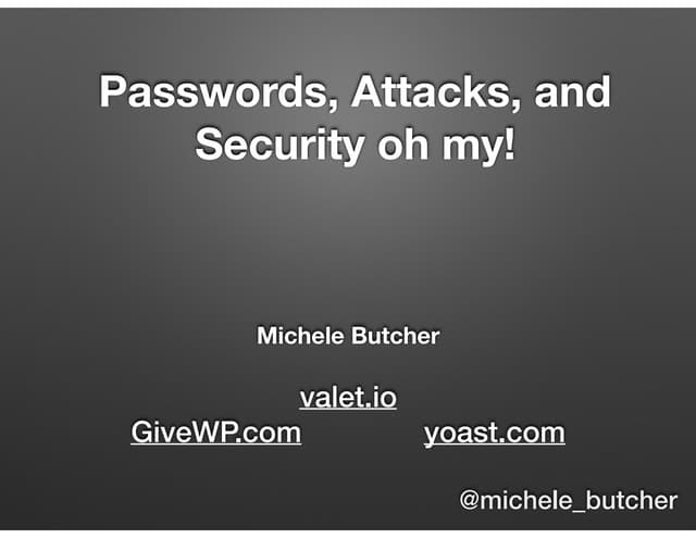 Passwords, Attakcks, and Security, oh my!