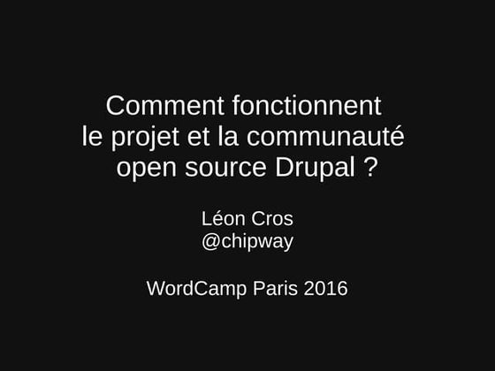 Wordcamp paris-2016 : Comment fonctionnent le projet et la communauté open so...