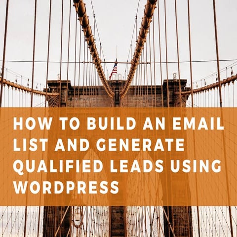 Wordcamp Sacramento 2017 Presentation - How to build your email list