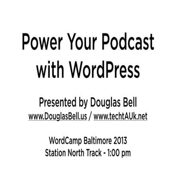 Power Your Podcast with WordPress - Workshop - WordCamp Baltimore 2013