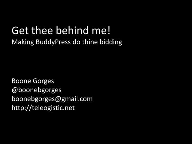 Get Thee Behind Me: Making BuddyPress do thine bidding