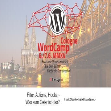 WordCamp Köln Filter, Actions, Hooks - was zum Geier ist das?