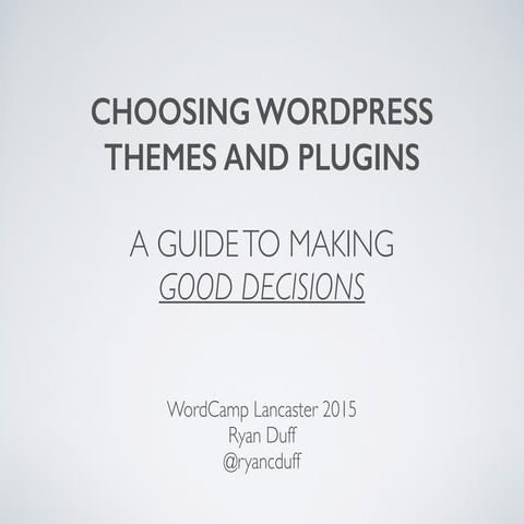 WordCamp Lancaster - Choosing WordPress Themes and Plugins